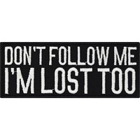 AufnäHer/AufbüGler Don't Follow Me - I'm Lost Too. Patch Spruch Lustig 100X40Mm