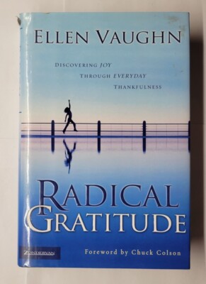 Radical Gratitude: Discovering Joy Through Everyday Thankfulness Ellen Vaughn HC