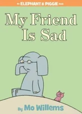 My Friend is Sad (An Elephant and Piggie Book) - Hardcover - VERY GOOD