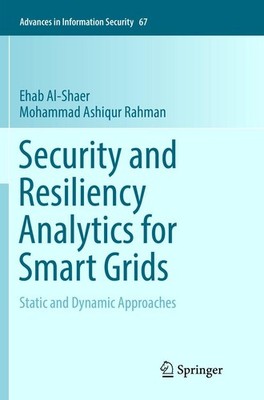 Security and Resiliency Analytics for Smart Grids Ehab Al-Shaer