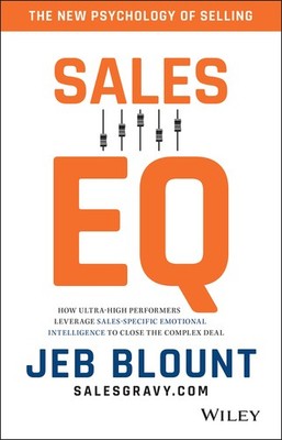 Sales EQ: How Ultra High Performers Leverage Sales-Specific Emotional Intell...