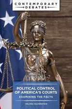 Political Control of America's Courts: Examining the Facts by Helena Silverstein