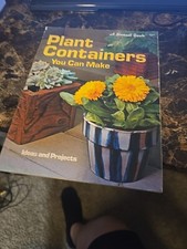 Plant Containers You Can Make Ideas & Projects A Sunset Book