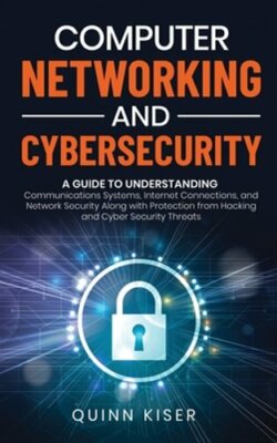 Computer Networking and Cybersecurity: A Guide to Understanding Communications