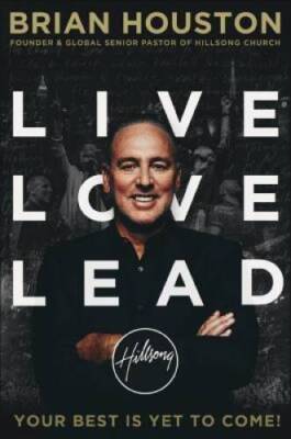 Live Love Lead: Your Best Is Yet to Come! - Hardcover - VERY GOOD
