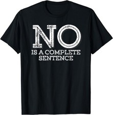 No Is A Complete Sense - Maglietta Unisex Divertente Regalo Citazione Genitore