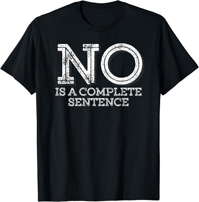 No Is A Complete Sentence - Funny Parent Quote Gift Unisex T-Shirt