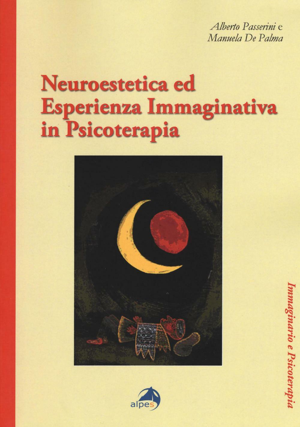 Neuroestetica ed esperienza immaginativa in psicoterapia - Passerini Alber...