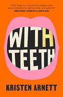 Kristen Arnett - With Teeth - Hardback - G245Z