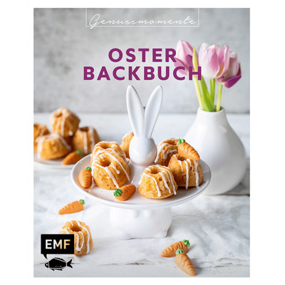 Genussmomente: Oster-Backbuch: Schnell und einfach backen   Osterbrot, Eier ...