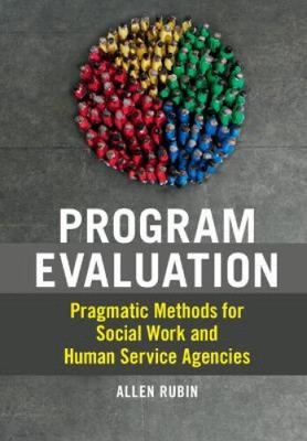 Program Evaluation: Pragmatic Methods for Social Work and Human Service Agencies
