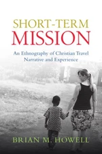 Short-Term Mission: An Ethnography of Christian Travel Narrative and Exp - GOOD