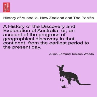 A History of the Discovery and Exploration of Australia or an acc