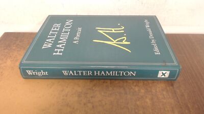 			Walter Hamilton, 1908-88: A Portrait, Donald Wright (ed), James a		