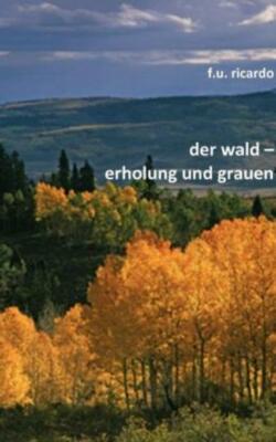 Der Wald - Erholung Und Grauen