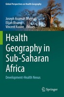 Health Geography In Sub-Saharan Africa Development-Health Nexus Braimah (U. A.)