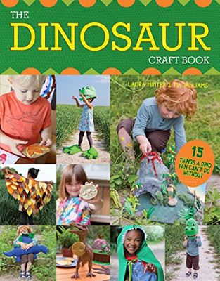 Dinosaur Craft Book: 15 Things a Dino Fan Can't Do Without! - Laura Minter