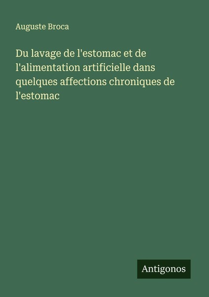Auguste Broca | Du Lavage De L'estomac Et De L'alimentation Artificielle Dans...-image