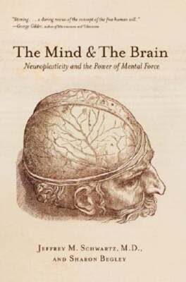 The Mind and the Brain: Neuroplasticity and the Power of Mental Force: Used