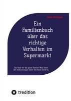 Ein Familienbuch üBer Das Richtige Verhalten Im Supermarkt Inken Dietzmann