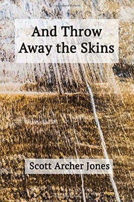 AND THROW AWAY THE SKINS By Scott Archer Jones **BRAND NEW**