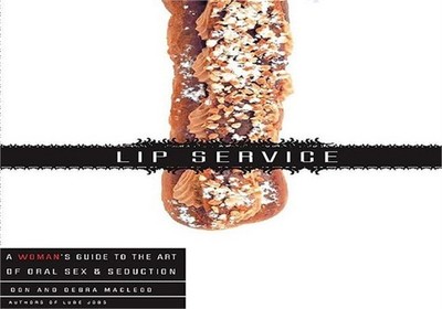 Lip Service: A His and Hers Guide to the Art of Oral Sex & Seduction (Paperback