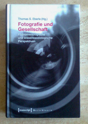 Fotografie und Gesellschaft - Thomas S. Eberle - transcript Verlag