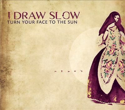 I DRAW SLOW - TURN YOUR FACE TO THE SUN / NEW Audio CD