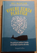 VIVERE SENZA PLASTICA. UNA GUIDA PER CAMBIARE IL MONDO...Will MCCALLUM