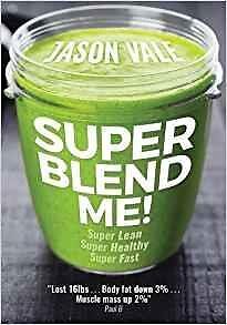 Super Blend Me! : The Protein Plan for People Who Want to Get ...super Lean! ...