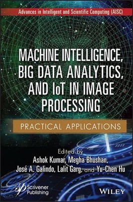 Machine Intelligence, Big Data Analytics, and IoT in Image Processing: Practical