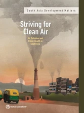 Striving for Clean Air : Air Pollution and Public Health in South Asia, Paper...