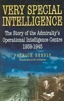 Very Special Intelligence: The Story of the Admiralty's Operational Intellig...