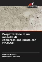 Dishant Khosla (U. A.) | Progettazione Di Un Modello Di Compressione Ibrido...