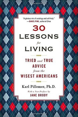 30 Lessons for Living: Tried and True Advice from the Wisest Americans - Pilleme