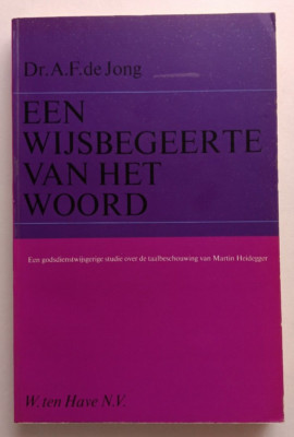 Een Wijsbegeerte Van Het Woord by Dr. A. F. de Jong (W. ten Have, 1966)