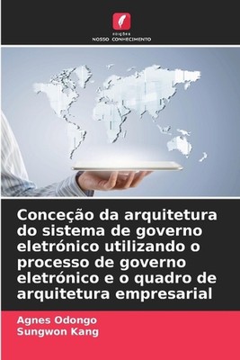 Conceo da arquitetura do sistema de governo eletrnico utilizando o processo de g