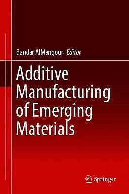 Additive Manufacturing of Emerging Materials - 9783319917122