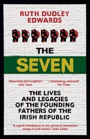 The Seven | The Lives And Legacies Of The Founding Fathers Of The Irish Republic