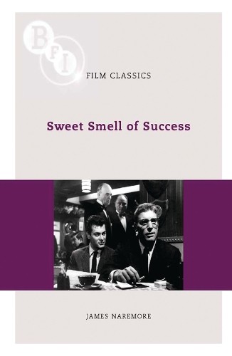 Sweet Smell of Success by James Naremore - 9781844572885