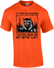 If I Ever Get Rabies You're High on My Bitin List T-Shirt