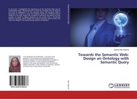 Towards The Semantic Web: Design An Ontology With Semantic Query Samira Abu Sala
