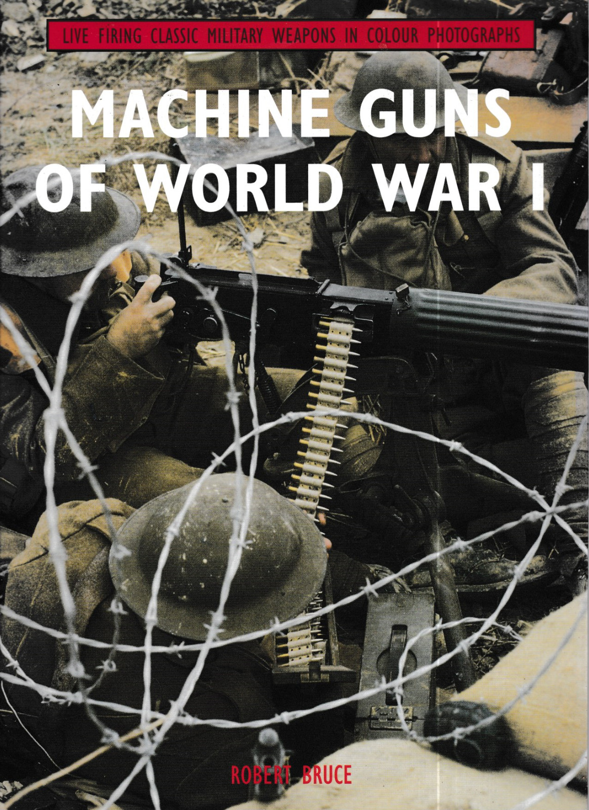 Machine Guns Of World War 1, Robert Bruce - 1997 Hardback