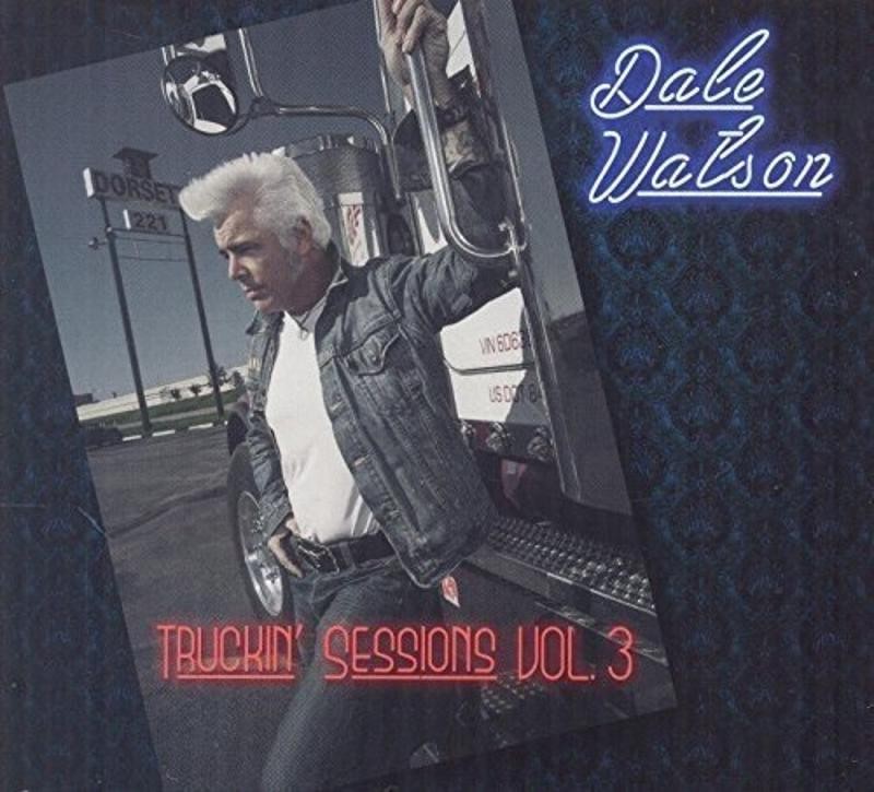Watson, Dale - The Truckin' Sessions Vol.3 CD NEU OVP