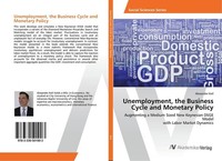 Unemployment, The Business Cycle And Monetary Policy Alexander Koll