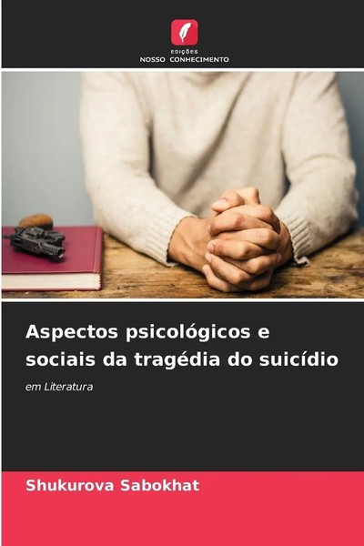 Shukurova Sabokhat | Aspectos PsicolóGicos E Sociais Da TragéDia Do SuicíDio-image