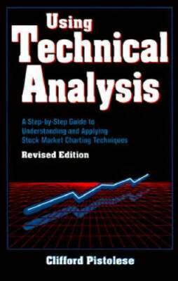 Using Technical Analysis: A Step-by-Step Guide to Understanding and Apply - GOOD