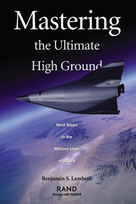 #ad Mastering the Ultimate High Ground: Next Steps in the Military Uses of Space by $3.99