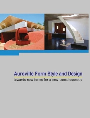 Auroville Form Style and Design: towards new forms for a new consciousness by Fr