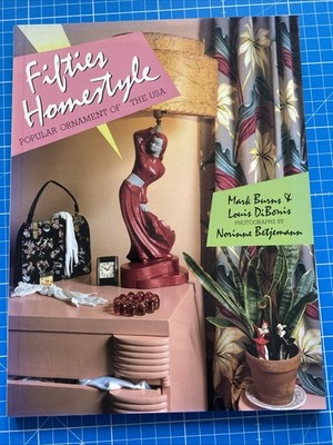Fifties Homestyle: Popular Ornament of the U.S.A. Burns, Mark und Louis DiBonis: